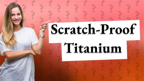 does titanium scratch easily.